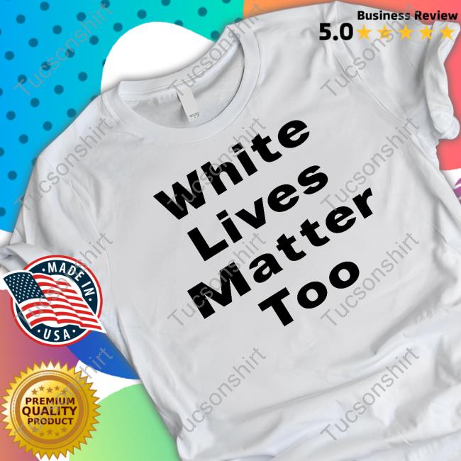 1Nicdar White Lives Matter Too Long Sleeve T Shirt